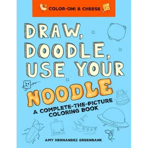 Draw, Doodle, Use Your Noodle: A Complete-The-Picture Coloring Book