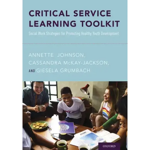 Critical Service Learning Toolkit: Social Work Strategies for Promoting Healthy Youth Development