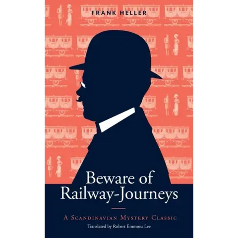 Beware of Railway-Journeys: A Scandinavian Mystery Classic