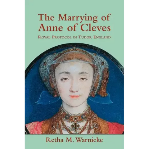 The Marrying of Anne of Cleves: Royal Protocol in Early Modern England