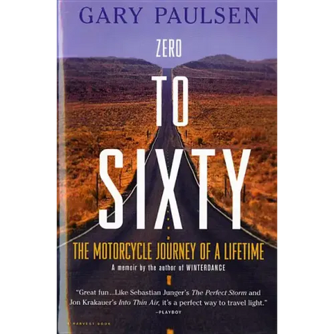 Zero to Sixty: The Motorcycle Journey of a Lifetime