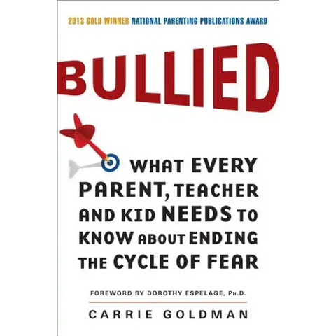 Bullied: What Every Parent, Teacher, and Kid Needs to Know about Ending the Cycle of Fear
