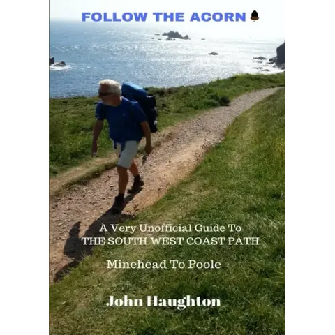 Follow The Acorn: A Very Unofficial Guide to the South West Coast Path