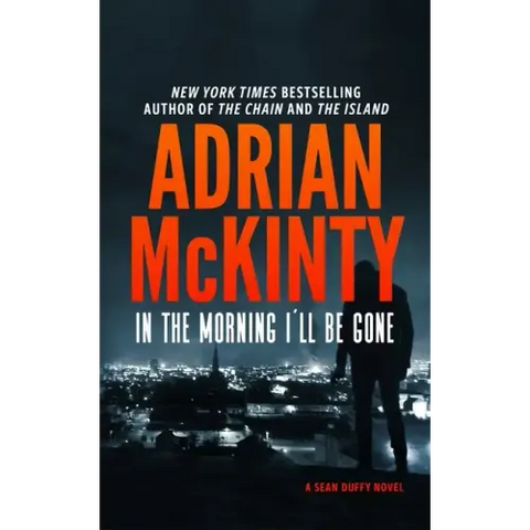 In the Morning I'll Be Gone: A Detective Sean Duffy Novel