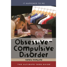 Obsessive-Compulsive Disorder: The Ultimate Teen Guide