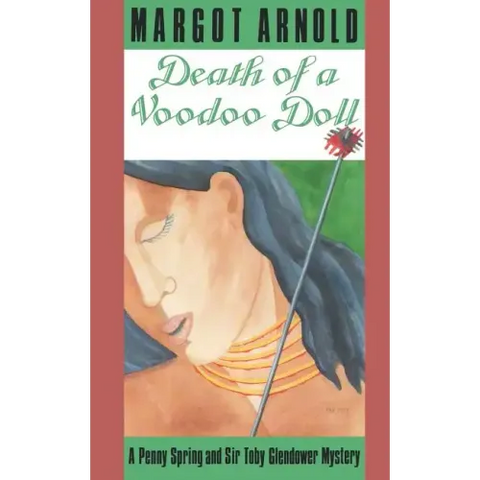 Death of a Voodoo Doll: A Penny Spring and Sir Toby Glendower Mystery
