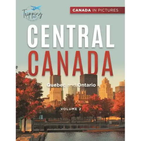 Canada In Pictures: Central Canada - Volume 2 - Quebec and Ontario