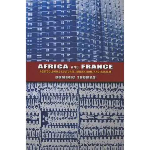 Africa and France: Postcolonial Cultures, Migration, and Racism