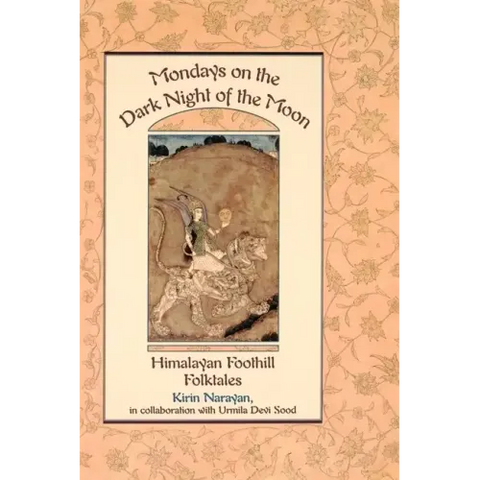 Mondays on the Dark Night of the Moon: Himalayan Foothill Folktales