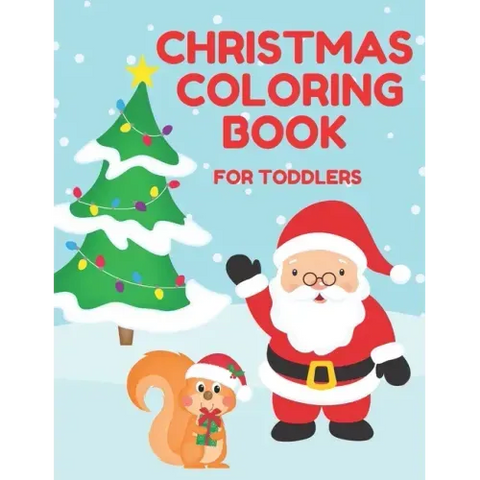 Christmas Coloring Book for Toddlers: Stocking Stuffer Gift for Artistic Little Hands Aged 1 to 3 Santa Christmas tree and squirrel cover