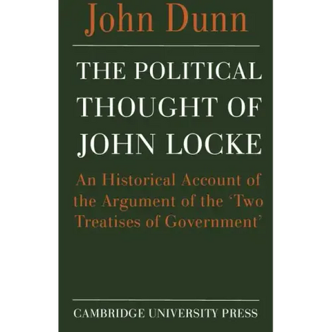 The Political Thought of John Locke: An Historical Account of the Argument of the 'Two Treatises of Government'