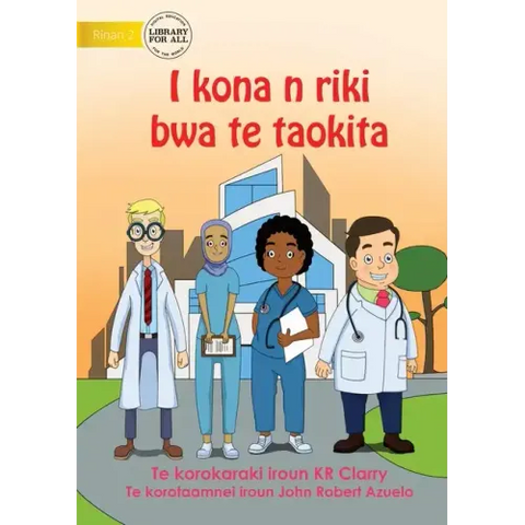 I Can Be A Doctor - I kona n riki bwa te taokita (Te Kiribati)