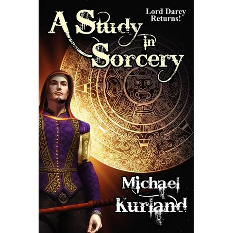 A Study in Sorcery: A Lord Darcy Novel
