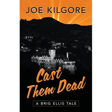 Cast Them Dead: A Brig Ellis Tale