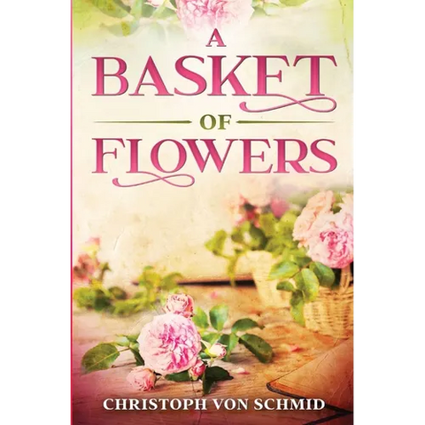 A Basket of Flowers: Illustrated Edition