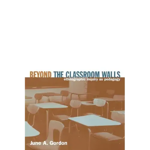 Beyond the Classroom Walls: Ethnographic Inquiry as Pedagogy