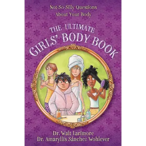 The Ultimate Girls' Body Book: Not-So-Silly Questions about Your Body