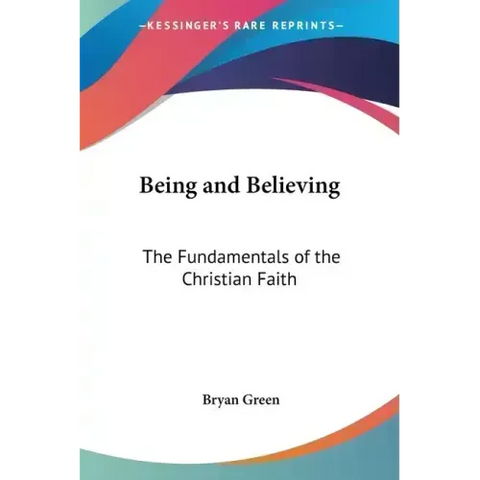 Being and Believing: The Fundamentals of the Christian Faith