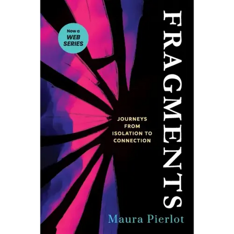 Fragments: Journeys from Isolation to Connection