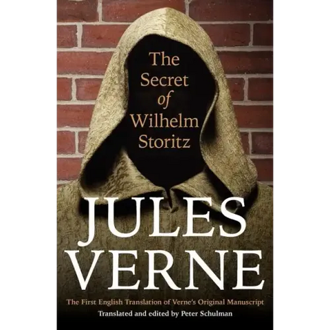 The Secret of Wilhelm Storitz: The First English Translation of Verne's Original Manuscript