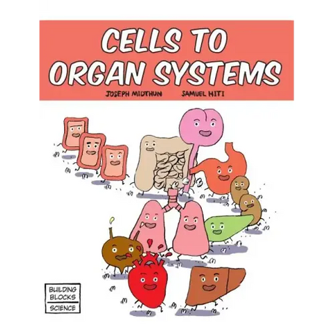 Cells to Organ Systems