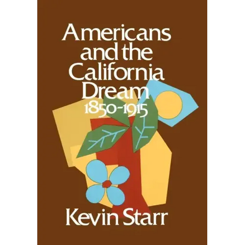 Americans and the California Dream: 1850-1915
