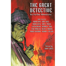 The Great Detective: His Further Adventures (a Sherlock Holmes Anthology) - Paperback