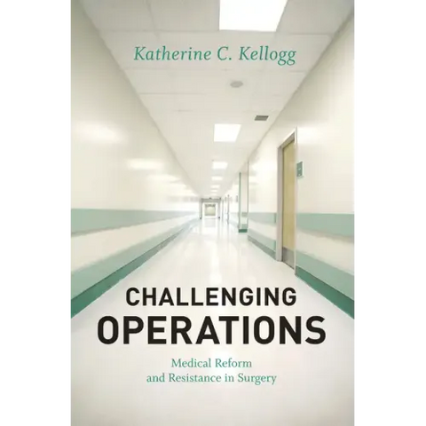 Challenging Operations: Medical Reform and Resistance in Surgery