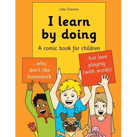 I learn by doing: A comic book for children who don't like homework but love playing (with words)