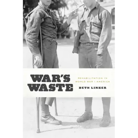War's Waste: Rehabilitation in World War I America