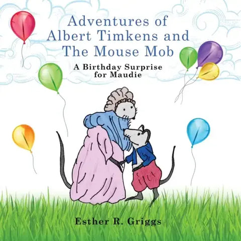 Adventures of Albert Timkens and the Mouse Mob: A Birthday Surprise for Maudie