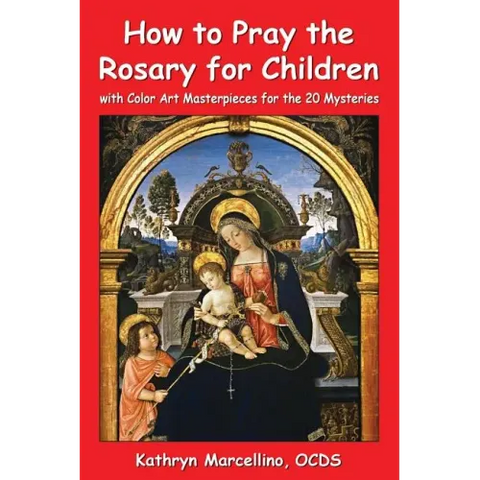 How to Pray the Rosary for Children: with Color Art for the 20 Mysteries