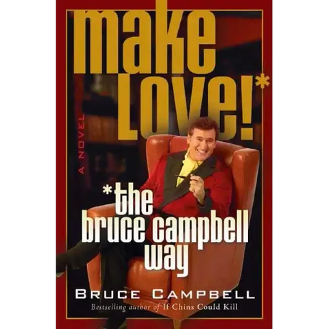 Make Love! the Bruce Campbell Way