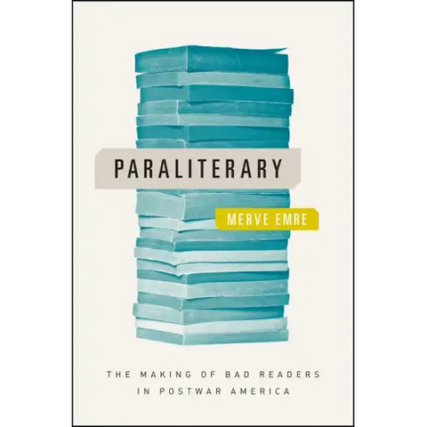 Paraliterary: The Making of Bad Readers in Postwar America