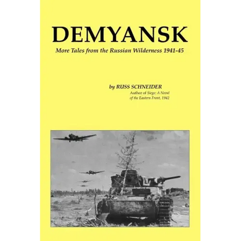 Demyansk: More Tales from the Russian Wilderness 1941-45