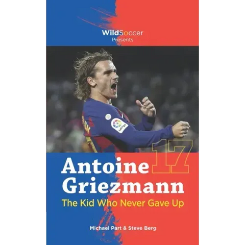 Antoine Griezmann the Kid Who Never Gave Up