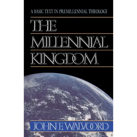 The Millennial Kingdom: A Basic Text in Premillennial Theology