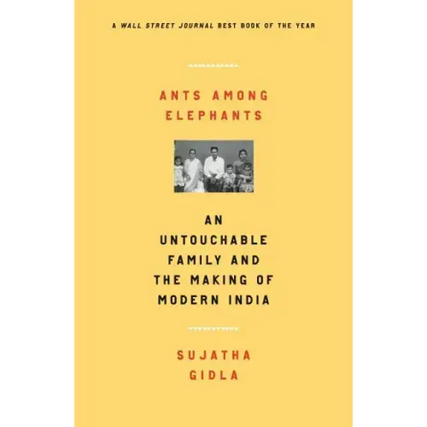 Ants Among Elephants: An Untouchable Family and the Making of Modern India