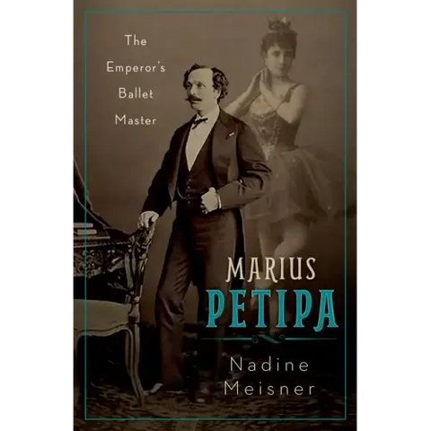 Marius Petipa: The Emperor's Ballet Master