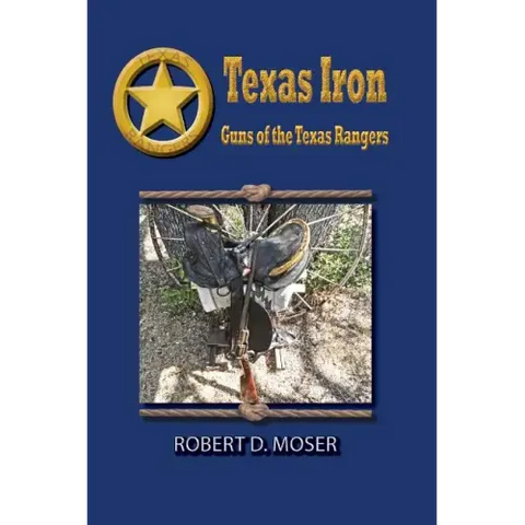 Texas Iron: The Guns of the Texas Rangers
