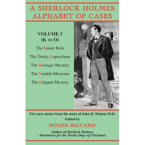 A Sherlock Holmes Alphabet of Cases, Volume 3 (K to O): Five new stories from the notes of John H. Watson M.D.