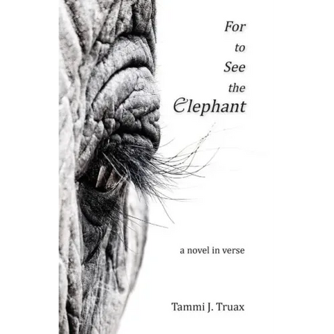 For to See the Elephant: A Novel in Verse