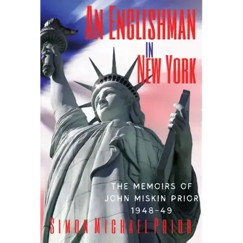 An Englishman in New York: The Memoirs of John Miskin Prior 1948-49