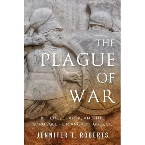 The Plague of War: Athens, Sparta, and the Struggle for Ancient Greece