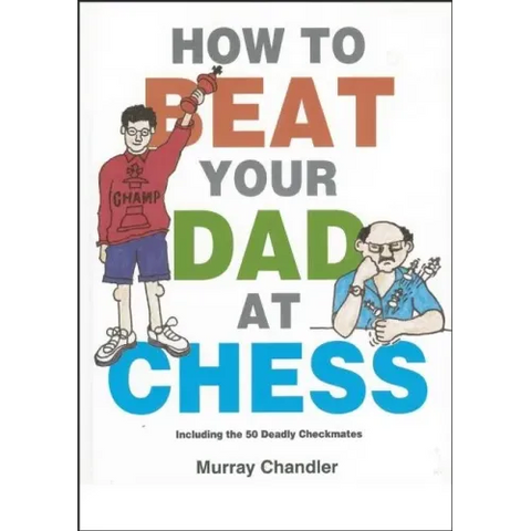 How to Beat Your Dad at Chess