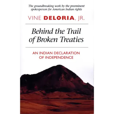 Behind the Trail of Broken Treaties: An Indian Declaration of Independence