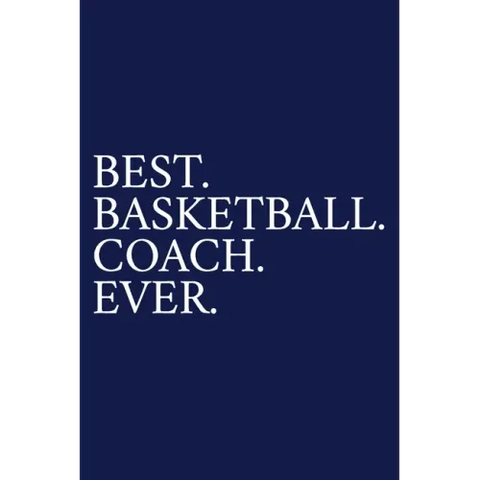 Best. Basketball. Coach. Ever.: A Thank You Gift For Basketball Coach Volunteer Basketball Coach Gifts Basketball Coach Appreciation Blue