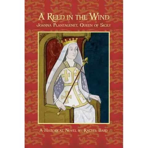 A Reed in the Wind: Joanna Plantagenet, Queen of Sicily