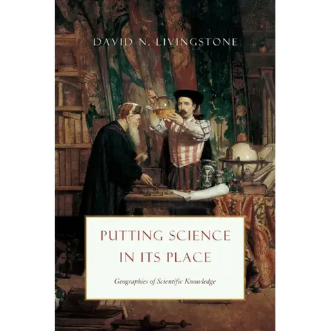 Putting Science in Its Place: Geographies of Scientific Knowledge