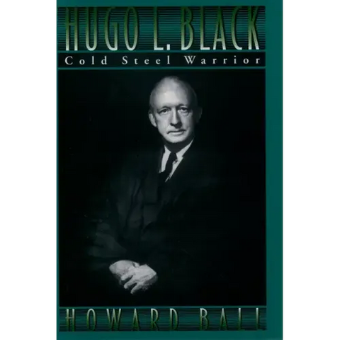 Hugo L. Black: Cold Steel Warrior